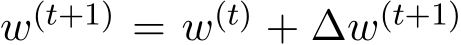 w(t+1) = w(t) + ∆w(t+1)