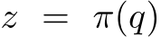  z = π(q)