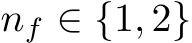  nf ∈ {1, 2}