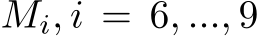  Mi, i = 6, ..., 9