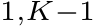 1,K−1