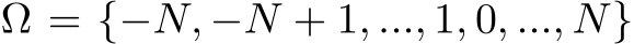  Ω = {−N, −N + 1, ..., 1, 0, ..., N}