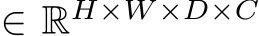 ∈ RH×W ×D×C