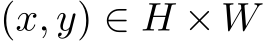  (x, y) ∈ H × W