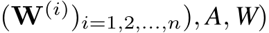  (W(i))i=1,2,...,n), A, W)