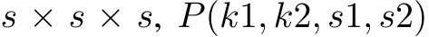 s × s × s, P(k1, k2, s1, s2)