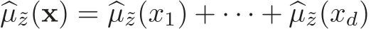  �µ˜z(x) = �µ˜z(x1) + · · · + �µ˜z(xd)