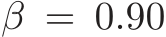  β = 0.90