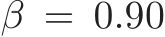  β = 0.90