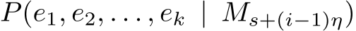 P(e1, e2, . . . , ek | Ms+(i−1)η)