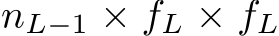  nL−1 × fL × fL