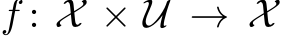  f : X × U → X