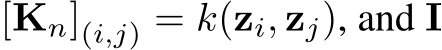  [Kn](i,j) = k(zi, zj), and I