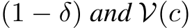  (1 − δ) and V(c)
