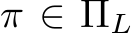  π ∈ ΠL