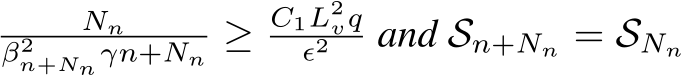 β2n+Nnγn+Nn ≥ C1L2vqϵ2 and Sn+Nn = SNn