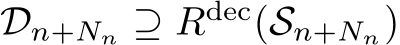 Dn+Nn ⊇ Rdec(Sn+Nn)