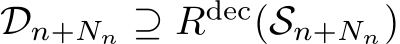 Dn+Nn ⊇ Rdec(Sn+Nn)