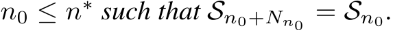  n0 ≤ n∗ such that Sn0+Nn0 = Sn0.