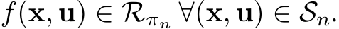  f(x, u) ∈ Rπn ∀(x, u) ∈ Sn.