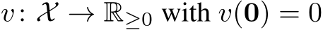  v: X → R≥0 with v(0) = 0