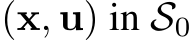  (x, u) in S0