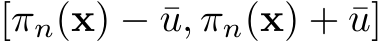 [πn(x) − ¯u, πn(x) + ¯u]