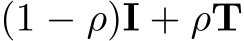  (1 − ρ)I + ρT