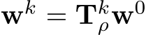 wk = Tkρw0