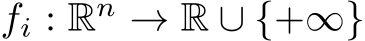  fi : Rn → R ∪ {+∞}