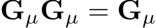  GµGµ = Gµ