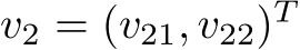  v2 = (v21, v22)T