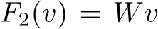  F2(v) = Wv