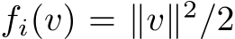  fi(v) = ∥v∥2/2