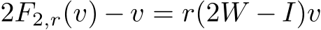  2F2,r(v) − v = r(2W − I)v