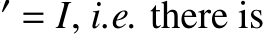 ′ = I, i.e. there is