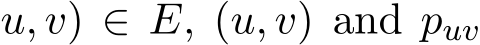 u, v) ∈ E, (u, v) and puv