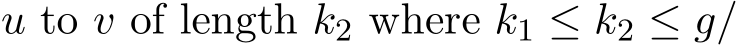  u to v of length k2 where k1 ≤ k2 ≤ g/