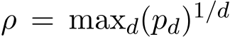 ρ = maxd(pd)1/d