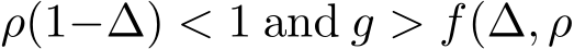  ρ(1−∆) < 1 and g > f(∆, ρ