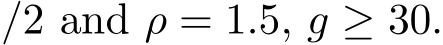 /2 and ρ = 1.5, g ≥ 30.