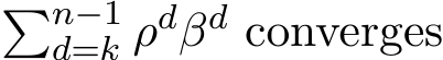 �n−1d=k ρdβd converges