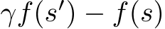  γf(s′) − f(s)