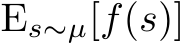  Es∼µ[f(s)]