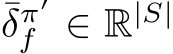 ¯δπ′f ∈ R|S|