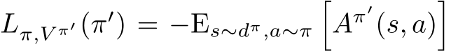  Lπ,V π′ (π′) = −Es∼dπ,a∼π�Aπ′(s, a)�