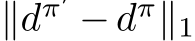  ∥dπ′ −dπ∥1
