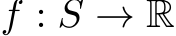  f : S → R