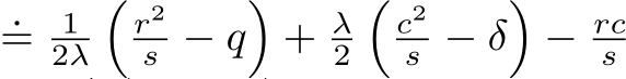 = 12λ�r2s − q�+ λ2�c2s − δ�− rcs