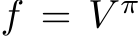  f = V π